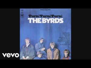 The Byrds – “Turn! Turn! Turn! (To Everything There Is A Season)” (1965)