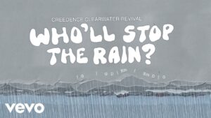 Creedence Clearwater Revival – “Who’ll Stop The Rain” (1970)