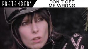 The Pretenders – “Don’t Get Me Wrong” (1986)
