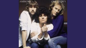 Ambrosia – “You’re The Only Woman (You & I)” (1980)