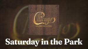 Chicago – “Saturday In The Park” (1972)