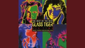 Glass Tiger – “Don’t Forget Me (When I’m Gone)” (1986)