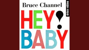Bruce Channel – “Hey! Baby” (1961)