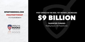 WASTE OF THE DAY: Postal Service’s Record Payroll Leads to Losses