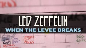 Led Zeppelin – “When The Levee Breaks” (1971)