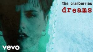The Cranberries – “Dreams” (1992)