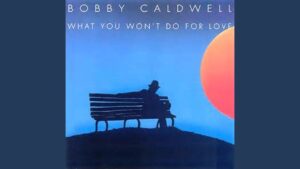 Bobby Caldwell – “What You Won’t Do For Love” (1978)