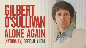Gilbert O’Sullivan – “Alone Again (Naturally)” (1972)