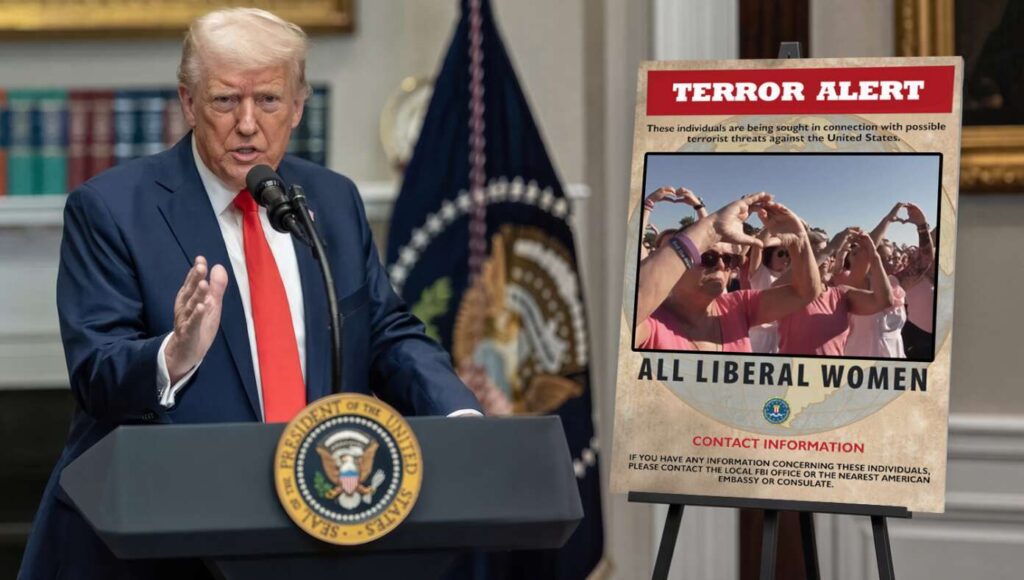 Trump Officially Classifies Liberal Women As Terrorist Organization